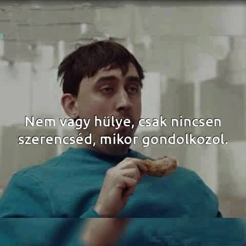 Nem vagy hülye...