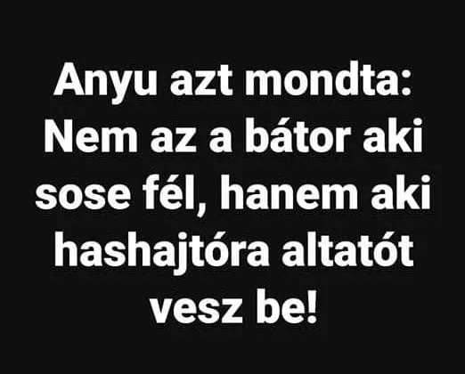 Az tényleg bátor dolog :P
