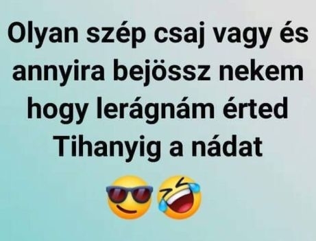 Hősünk ezzel a dumával szokott csajozni